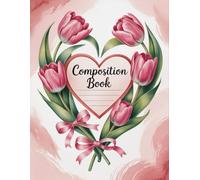 Tulips And Bows Composition Book: 120 Pages Notebook, with Watercolor Cover Design, designed for Ideas, School Notes, Drawing, Teens, Teachers, ... for Ideas, School Notes, Drawing, Teen