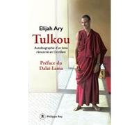 Tulkou. Autobiographie d'un lama réincarné en Occident Elijah Ary (Auteur), Eric Vinson (Contributions), Dalaï-Lama XIV (Préface)