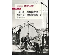 Tulle : enquête sur un massacre 9 juin 1944 - Fabrice Grenard - Tallandier - Poche - Essai