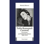 Tullia Romagnoli Carettoni. Una donna nel Parlamento italiano (1963-1979)