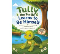 Tully the Turtle Learns to be Himself: A gentle story about speaking up and being yourself