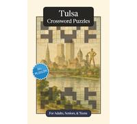 Tulsa Crossword Puzzles: Crossword Puzzles with Easy to Read Print about Tulsa, Culture, History and More | 6x9 inches, 120 pages | 50+ Puzzles ... Gift for Vacations, Holidays and Relaxation
