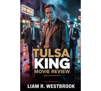 Tulsa King Movie Review: The Making analysis of character breakdown, storyline critique, & fan commentary exploring themes, ratings, and deep insights from the hit series