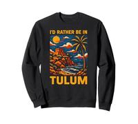 Tulum Beach Id Rather Be in Tulum Vintage Plage Life Sweatshirt