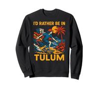 Tulum Beach Id Rather Be in Tulum Vintage Plage Life Sweatshirt