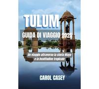 TULUM GUIDA DI VIAGGIO 2025: Un viaggio attraverso la storia Maya e la beatitudine tropicale