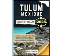 Tulum Mexique Guide de voyage: Découvrez des monuments emblématiques, des conseils d'hébergement et bien plus encore pour une expérience de voyage enrichissante et mémorable.