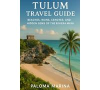 TULUM TRAVEL GUIDE: BEACHES, RUINS, CENOTES, AND HIDDEN GEMS OF THE RIVIERA MAYA