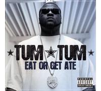 Tum-Tum - Eat Or Get Ate