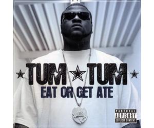Tum-Tum - Eat Or Get Ate