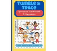 Tumble & Trace - Gymnastics Word Search & Illustrations: 50 gymnastics word searches and pictures to decode and decorate | 6x9 travel-friendly book | ... Build language & coordination - screen-free!