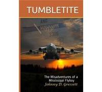 Tumbletite The Misadventures of a Mississippi Flyboy - Johnny D. Gressett - Amazon Digital Services LLC KDP - Livre en Anglais Johnny D. GressettJohnny D. Gressett (Auteur)