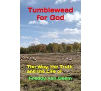 Tumbleweed for God: The Way, the Truth and the Life of