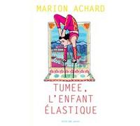 Tumee, l'enfant Elastique Marion Achard (Auteur)