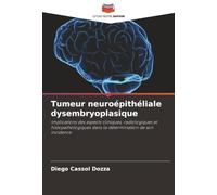 Tumeur neuroépithéliale dysembryoplasique: implications des aspects cliniques, radiologiques et histopathologiques dans la détermination de son incidence