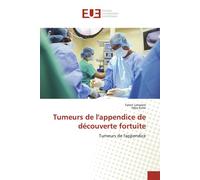 Tumeurs de l'appendice de découverte fortuite - Faten Limaiem - Universitaires Europeennes - broché - Livre