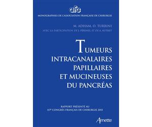 Tumeurs intra-canalaires papillaires et mucineuses de pancréas Rapport présenté au 117e congrès français de chirurgie 2015. - Mustapha Adham - Arnette - broché - Scolaire / Universitaire