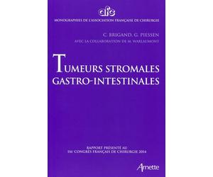 Tumeurs stromales gastro-intestinales Rapport présenté au 116e congrès français de chirurgie 2014. - Guillaume Piessen - Arnette - broché - Manuel