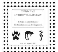 Tummy Time: my first visual journey: High-contrast book for babies 0-12 months | Black and white images for visual stimulation and tummy time