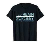 Tumor T-shirt « I Had Brain Surgery Whats Your Excuse » T-Shirt