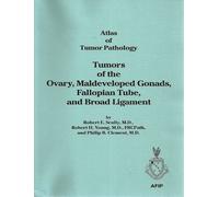 Tumors of the Ovary, Maldeveloped Gonads, Fallopian Tube, and Broad Ligament: Atlas of Tumor Pathology