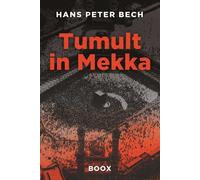 Tumult in Mekka - Hans Peter Bech - Boox Publishing - ebook (ePub) - Livre