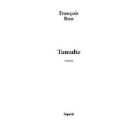 Tumulte - François Bon - Fayard - broché - Roman