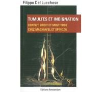 Tumultes et indignation: Conflit, droit et multitude chez Machiavel et Spinoza