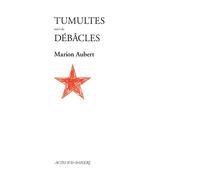 Marion Aubert – Tumultes suivi de Débâcles – Théâtre – Broché – Actes Sud