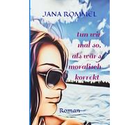 tun wir mal so, als wär´s moralisch korrekt