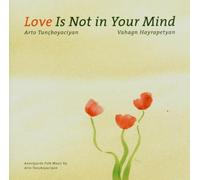 Tuncboyaciyan,a. - Love is Not in Your Mind [Import]