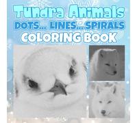 Tundra Animals Dots Lines Spirals Coloring Book: Winter Animal Spiral Book Drawing Pages | For Adults, Teens or Lovers | Birthday | Christmas | Gag Gifts | To Stress Relief