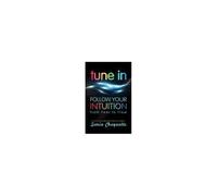 Tune In – Laissez votre intuition vous guider vers l'épanouissement et le flow – Hay House