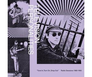 Tune in, Turn on, Drop Out: the Television Personalities Radio Sessions (1980-1993)