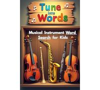 Tune Into Words Musical Instrument Word Search for Kids: 50 Challenging Yet Fun Word Puzzles That Spark Curiosity and Musical Thinking plus 10 Bonus Coloring Pages!