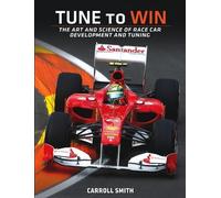 Tune to Win: The art and science of race car development and tuning by Smith, Carroll (1978) Paperback
