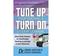 Tune Up Your Teaching and Turn on Student Learning by Dr Chuck Downing Dr Chuck Downing (Auteur)