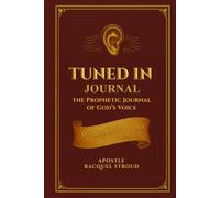 Tuned In Journal: Activating the Art of Hearing God's Voice