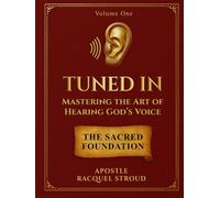Tuned In | Volume 1: Mastering the Art of Hearing God’s Voice