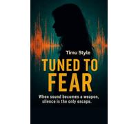 Tuned to Fear: When sound becomes a weapon, silence is the only escape