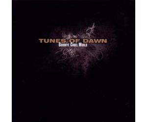 Tunes of Dawn - Goodbye Cruel World [Import]