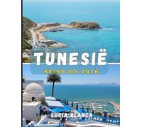 TUNESIË REISGIDS 2026: Ervaar het beste van de cultuur, keuken en kustlijn van Noord-Afrika