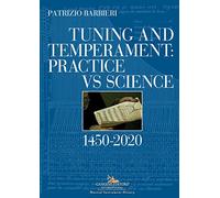 Tuning and Temperament: Practice Vs Science: 1450-2020