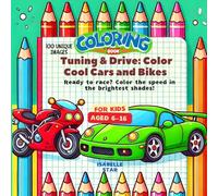 Tuning & Drive: Color Cool Cars and Bikes: Ready to race? Color the speed in the brightest shades!