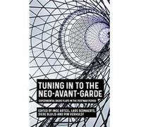 Tuning in to the NeoAvantGarde Tuning in to the NeoAvantGarde (Auteur)