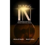 Tuning In: Transforming Your Health Through Vibrational Healing