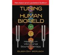 Tuning the Human Biofield by Eileen Day McKusick Eileen Day McKusick (Auteur)