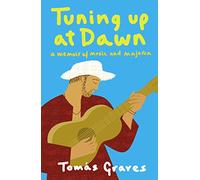 Tuning Up at Dawn: A Memoir of Music and Majorca