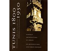 Tunis 1800-1950: Portrait architectural et urbain, édition bilingue français-anglais