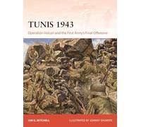 Tunis 1943: Operation Vulcan and the First Army's Final Offensive